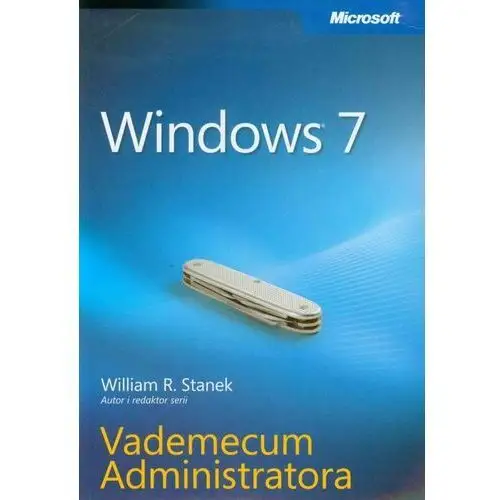 Windows 7. Vademecum administratora