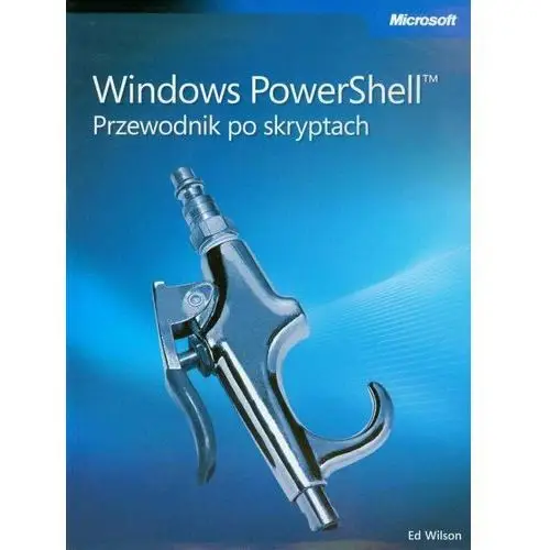 Windows PowerShell. Przewodnik po skryptach