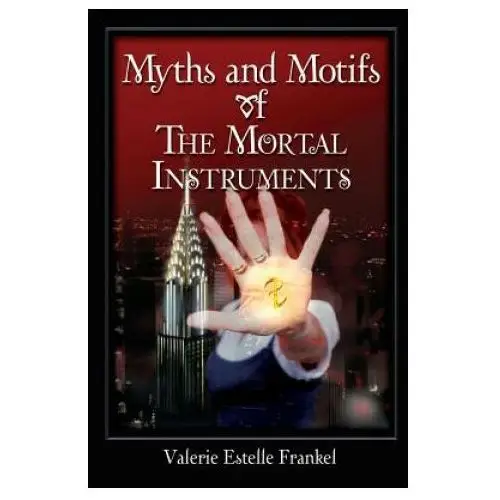 Winged lion press, llc Myths and motifs of the mortal instruments