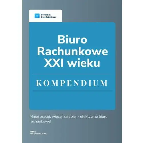 Biuro rachunkowe XXI wieku. Kompendium