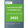 Ubezpieczenia ZUS przedsiębiorców. Kompendium 2022 (E-book), AZ#392148ACEB/DL-ebwm/pdf Sklep on-line