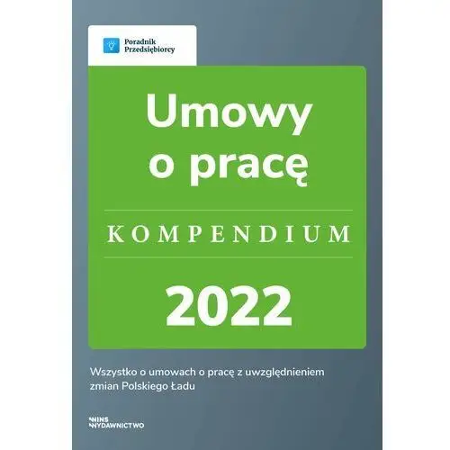 Umowy o pracę - kompendium 2022