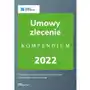 Wins Umowy zlecenie. kompendium 2022 - wyd.1 Sklep on-line