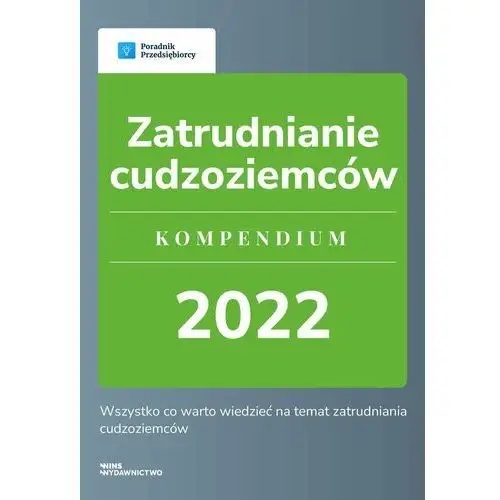 Zatrudnianie cudzoziemców. kompendium 2022