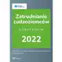 Zatrudnianie cudzoziemców. kompendium 2022 Sklep on-line