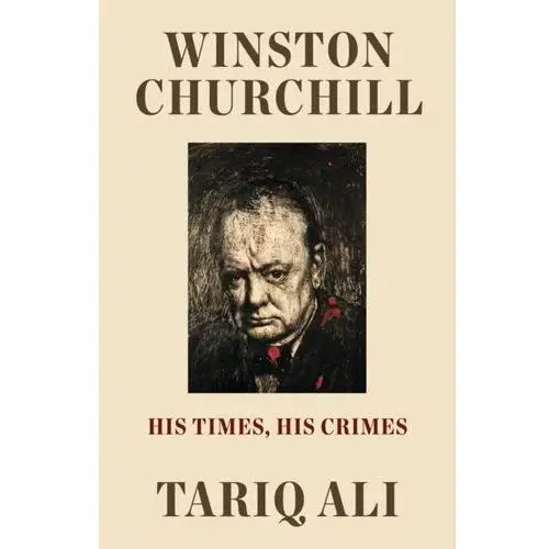 Winston Churchill: His Times, His Crimes