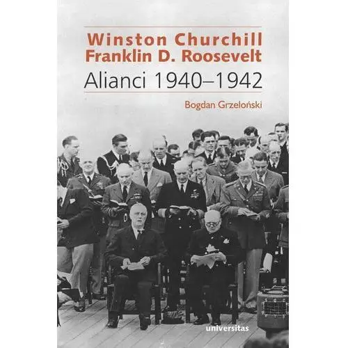 Winston Churchill i Franklin D. Roosevelt. Alianci 1940–1942