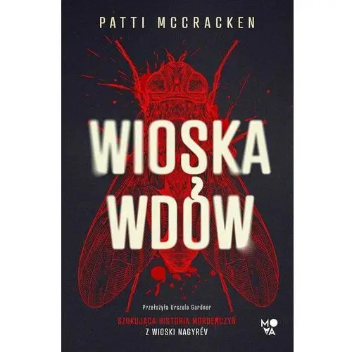 Wioska wdów. Szokująca historia morderczyń z wioski Nagyrév