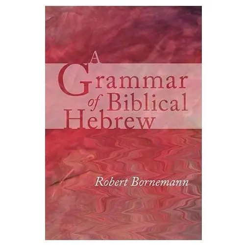 A Grammar of Biblical Hebrew