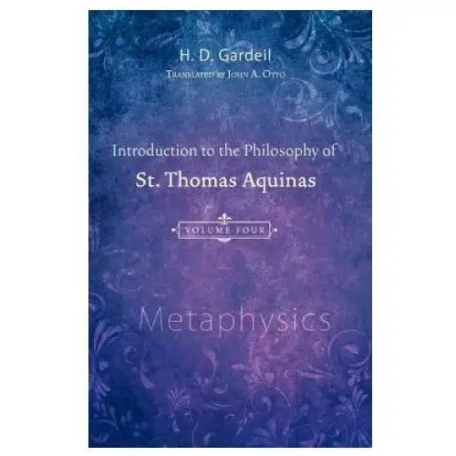 Introduction to the Philosophy of St. Thomas Aquinas, Volume 4