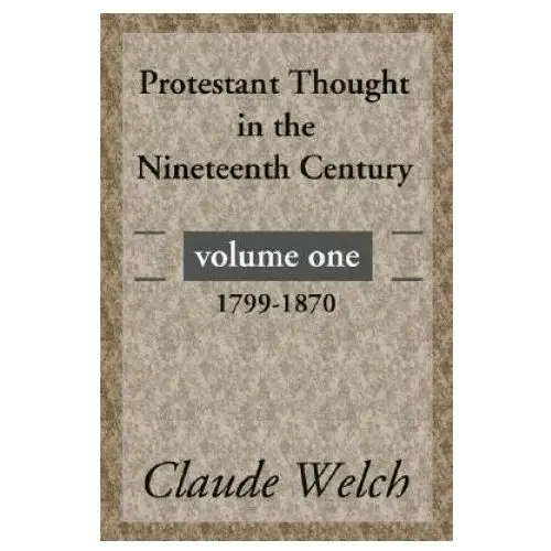 Wipf & stock publishers Protestant thought in the nineteenth century, volume 1