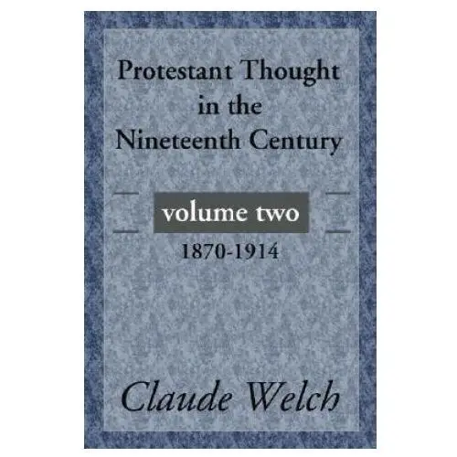 Wipf & stock publishers Protestant thought in the nineteenth century, volume 2