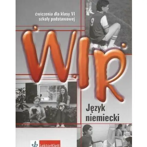 Wir. Język niemiecki. Ćwiczenia dla klasy 6 szkoły podstawowej