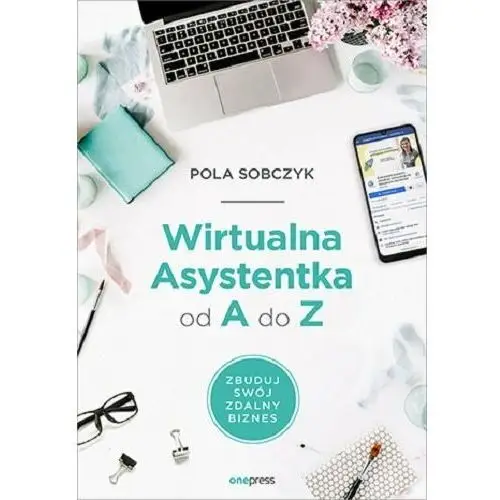 Wirtualna asystentka od A do Z. Zbuduj swój zdalny biznes