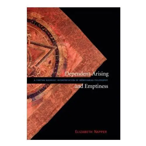 Dependent-Arising and Emptiness: A Tibetan Buddhist Interpretation of Madhyamika Philosophy
