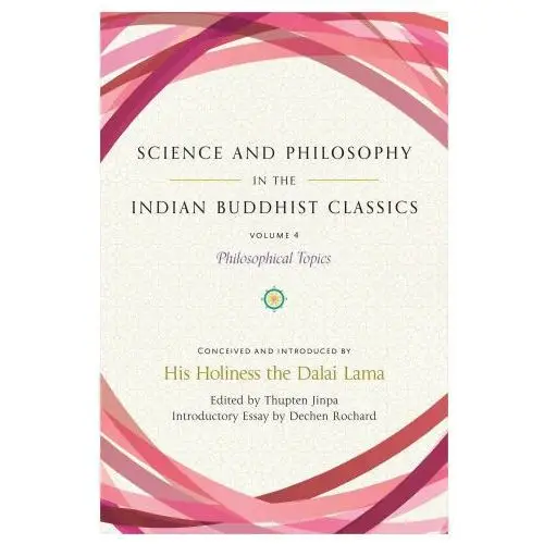 Science and Philosophy in the Indian Buddhist Classics, Vol. 4: Philosophical Topics