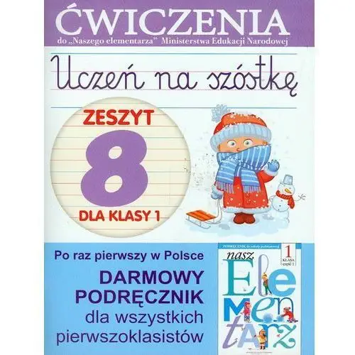 Uczeń na szóstkę. zeszyt 8 dla klasy 1. ćwiczenia do naszego elementarza Wiśniewska anna