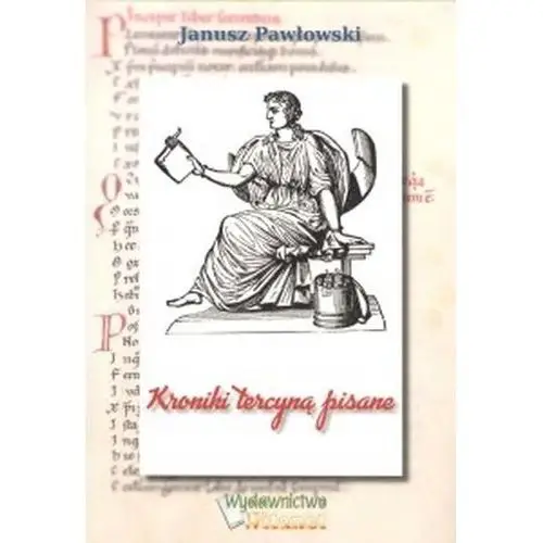 Kroniki tercyną pisane - Janusz Pawłowski