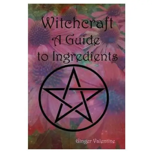 Witchcraft; a guide to ingredients Createspace independent publishing platform