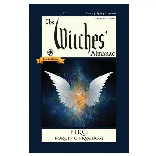 The witches' almanac 2024-2025 standard edition issue 43: fire: forging freedom Witches almanac ltd