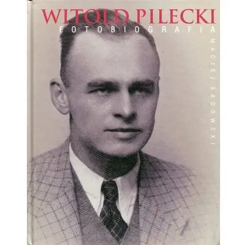 Witold Pilecki. Fotobiografia