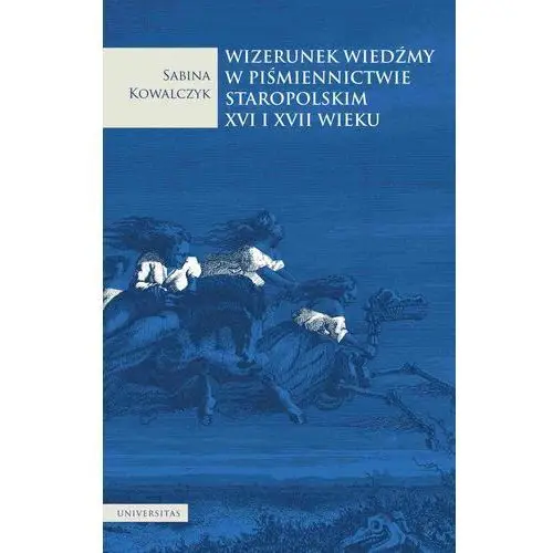 Wizerunek wiedźmy w piśmiennictwie staropolskim xvi i xvii wieku