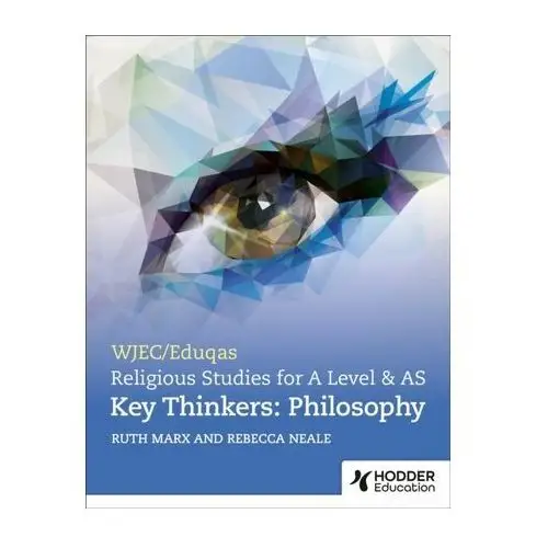 WJEC/Eduqas A Level Religious Studies Key Thinkers: Philosophy Marx, Ruth; Neale, Rebecca