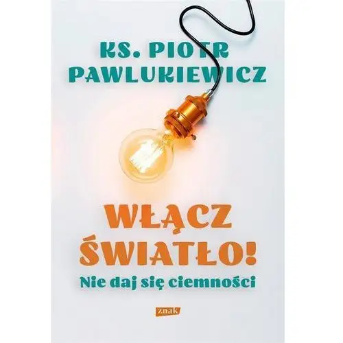 Włącz światło! nie daj się ciemności