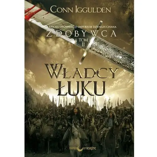 Władcy łuku. cykl zdobywca. tom 2