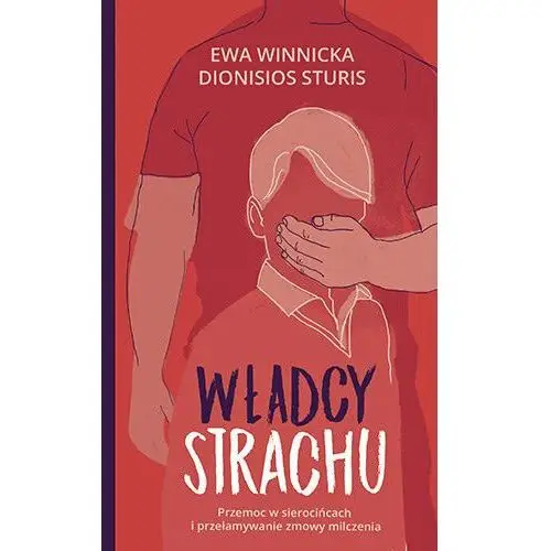 Władcy strachu. Przemoc w sierocińcach i przełamywanie zmowy milczenia