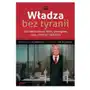 Władza bez tyranii. Jak kontrolować ludzi, pieniądze, czas, emocje i słabości Sklep on-line