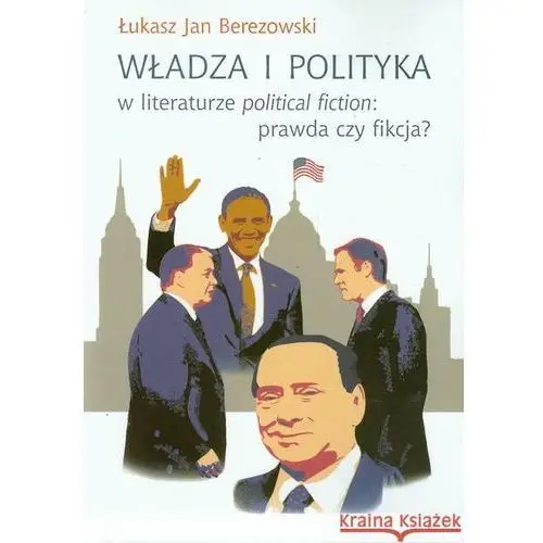 Władza i polityka w literaturze political fiction prawda czy fikcja?,790KS (720713)