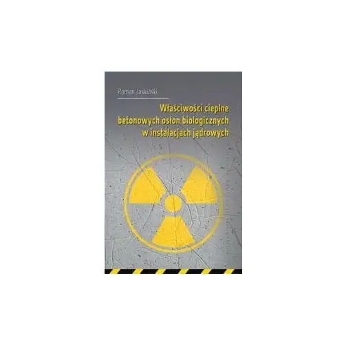 Właściwości cieplne betonowych osłon biologicznych w instalacjach jądrowych