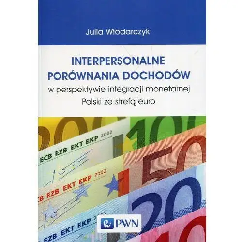 Interpersonalne porównania dochodów w perspektywie integracji monetarnej polski ze strefą euro Włodarczyk julia