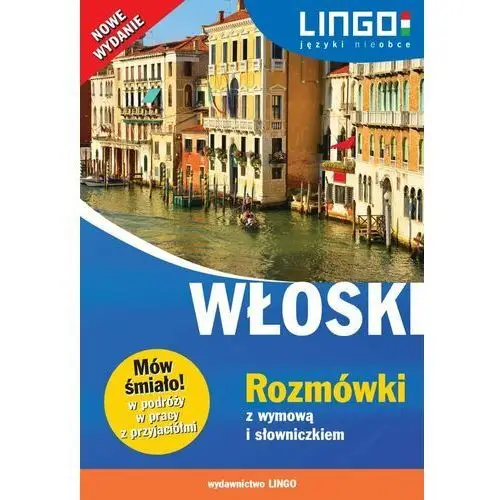 Włoski. Rozmówki z wymową i słowniczkiem. Nowe wydanie