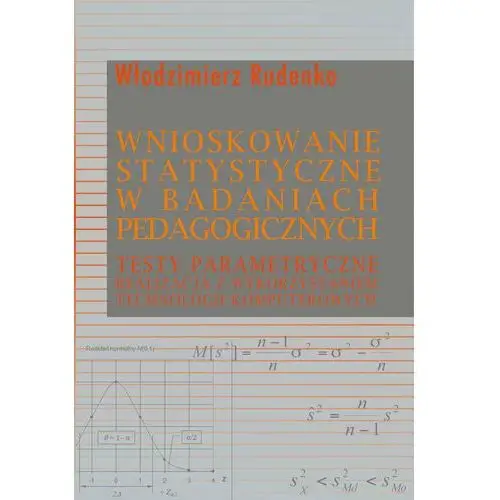 Wnioskowanie statystyczne w badaniach pedagogicznych. Testy parametryczne. Realizacja z wykorzystaniem technologii komputerowych