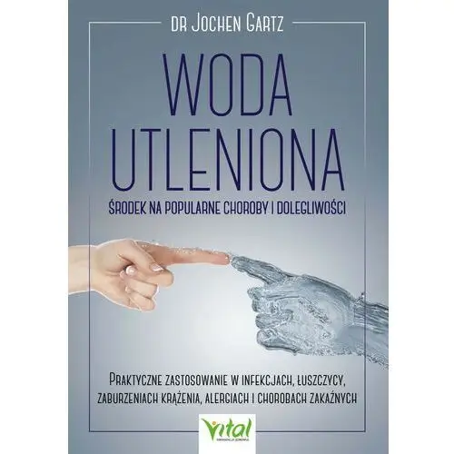 Woda utleniona - środek na popularne choroby i dolegliwości