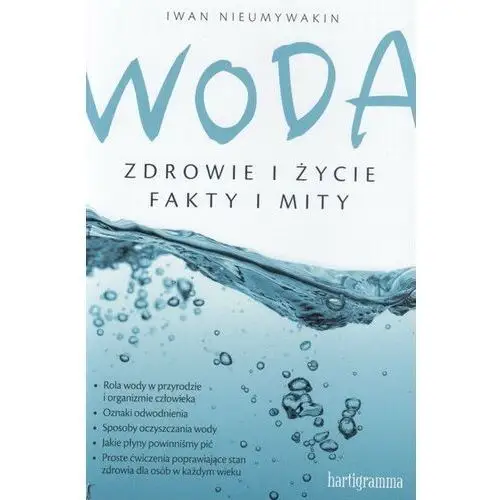 Woda. Zdrowie i życie. Fakty i mity