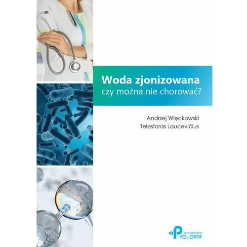 Woda zjonizowana. Czy można nie chorować?