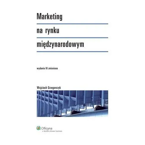 Wojciech grzegorczyk Marketing na rynku międzynarodowym