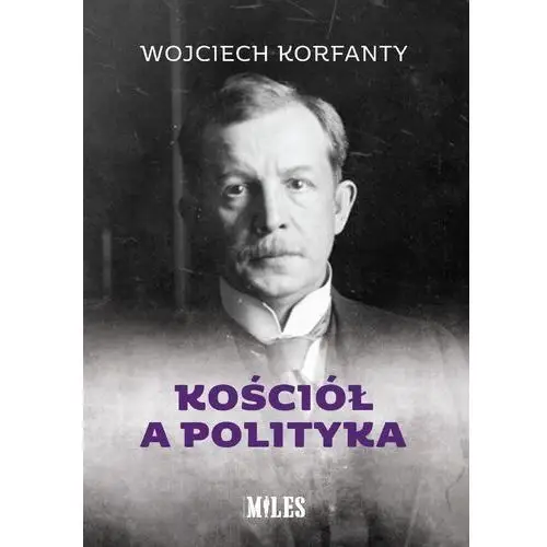 Kościół a polityka Wojciech korfanty