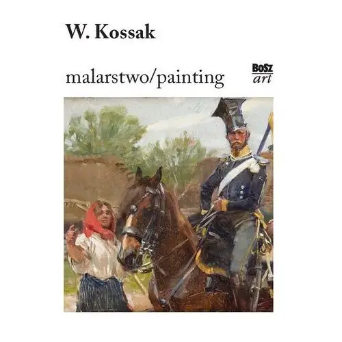 Wojciech Kossak. - Stefania Krzysztofowicz-Kozakowska