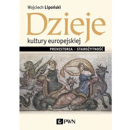 Wojciech lipoński Dzieje kultury europejskiej. prehistoria - starożytność