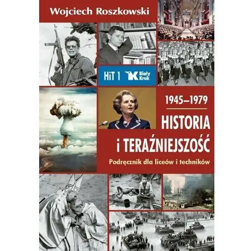 Wojciech roszkowski Historia i teraźniejszość podręcznik dla liceów i techników. klasa 1. 1945-1979