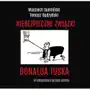 Niebezpieczne związki Donalda Tuska. Audiobook Sklep on-line