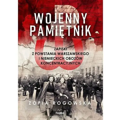 Wojenny pamiętnik. Zapiski z powstania warszawskiego i niemieckich obozów koncentracyjnych