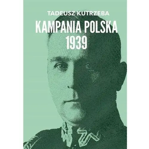 Wojna Bez Walnej Bitwy. Kampania Polska 1939 Tadeusz Kutrzeba