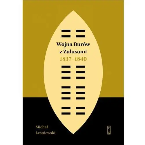 Wojna burów z zulusami 1837-1840. epizod z dziejów zululandu i natalu w xix wieku