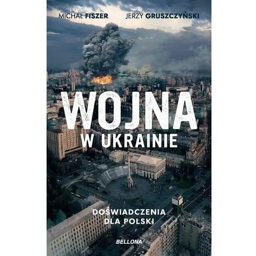 Wojna w Ukrainie. Doświadczenia dla Polski