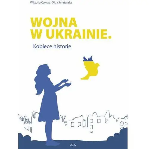 Wojna w Ukrainie. Kobiece historie